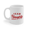 Team Naughty Coffee Mug 11oz | Funny Shirt from Famous In Real Life