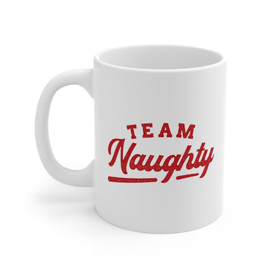 Team Naughty Coffee Mug 11oz | Funny Shirt from Famous In Real Life