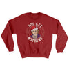 You Get Nothing Ugly Sweater Cardinal Red | Funny Shirt from Famous In Real Life