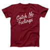 Catch No Feelings Funny Men/Unisex T-Shirt Cardinal | Funny Shirt from Famous In Real Life