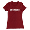 Engayged Women's T-Shirt Cardinal | Funny Shirt from Famous In Real Life