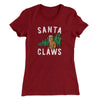 Santa Claws Women's T-Shirt Cardinal | Funny Shirt from Famous In Real Life