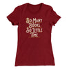 So Many Books, So Little Time Funny Women's T-Shirt Cardinal | Funny Shirt from Famous In Real Life