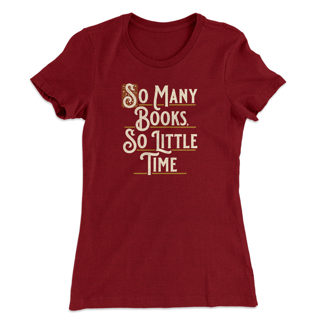 So Many Books, So Little Time Funny Women's T-Shirt | Funny Shirt from Famous In Real Life