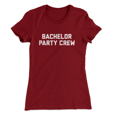 Bachelor Party Crew Women's T-Shirt Cardinal | Funny Shirt from Famous In Real Life