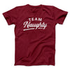 Team Naughty Men/Unisex T-Shirt Cardinal | Funny Shirt from Famous In Real Life
