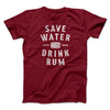 Save Water Drink Rum Men/Unisex T-Shirt Cardinal | Funny Shirt from Famous In Real Life