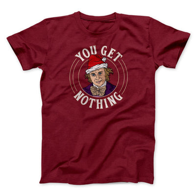 You Get Nothing Funny Movie Men/Unisex T-Shirt Cardinal | Funny Shirt from Famous In Real Life