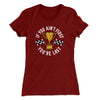 If You Ain’t First You’re Last Women's T-Shirt Cardinal | Funny Shirt from Famous In Real Life