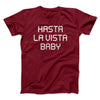 Hasta La Vista Baby Funny Movie Men/Unisex T-Shirt Cardinal | Funny Shirt from Famous In Real Life