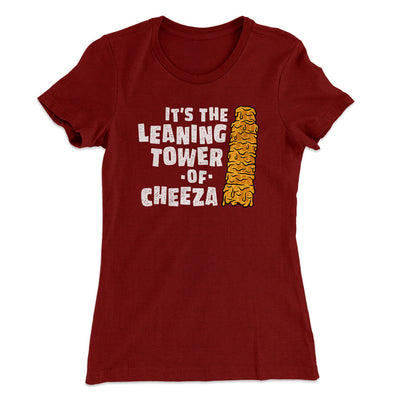 It's The Leaning Tower Of Cheeza Women's T-Shirt Cardinal | Funny Shirt from Famous In Real Life