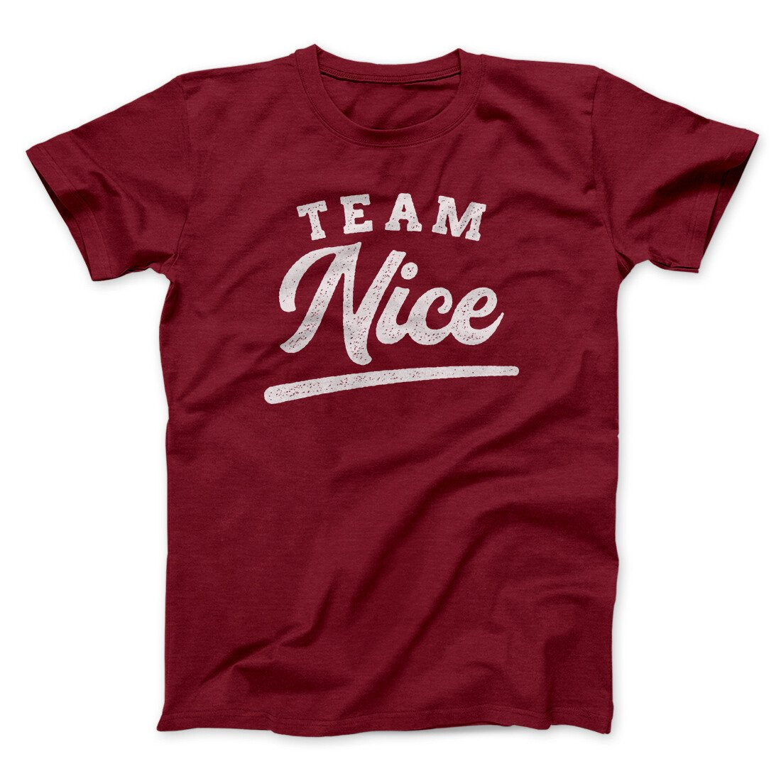 Team Nice Men/Unisex T-Shirt | Funny Shirt from Famous In Real Life