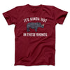 It's Kinda Hot In These Rhinos Men/Unisex T-Shirt Cardinal | Funny Shirt from Famous In Real Life