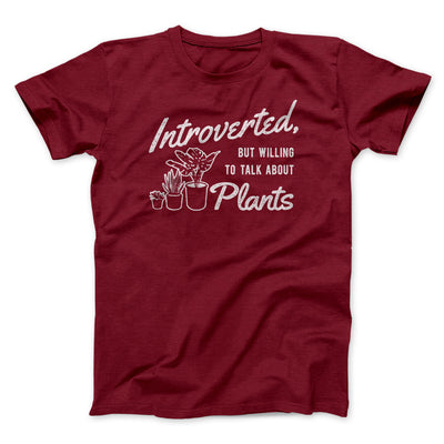 Introverted But Willing To Talk About Plants Men/Unisex T-Shirt Cardinal | Funny Shirt from Famous In Real Life