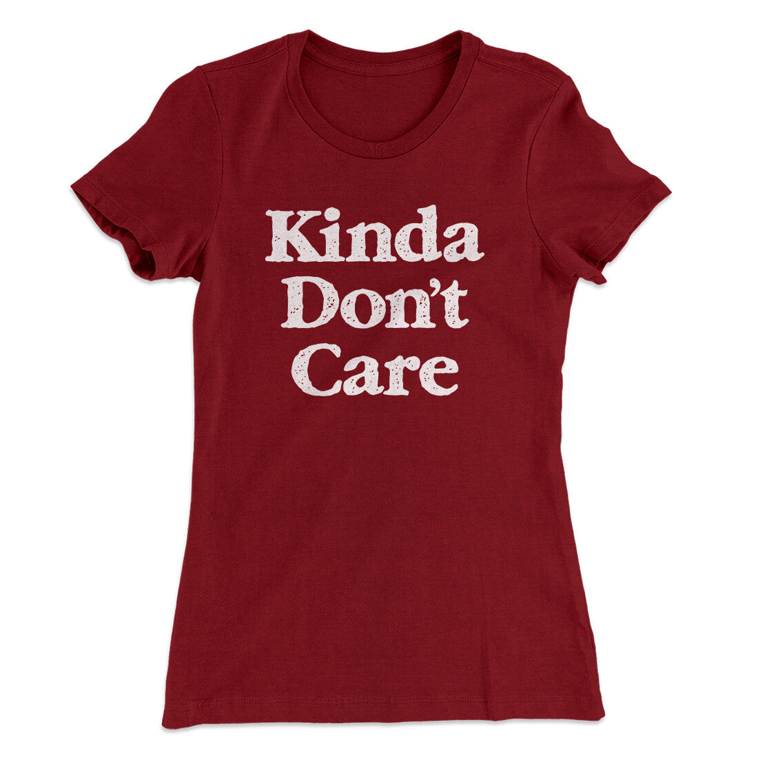 Kinda Don't Care Funny Women's T-Shirt | Funny Shirt from Famous In Real Life