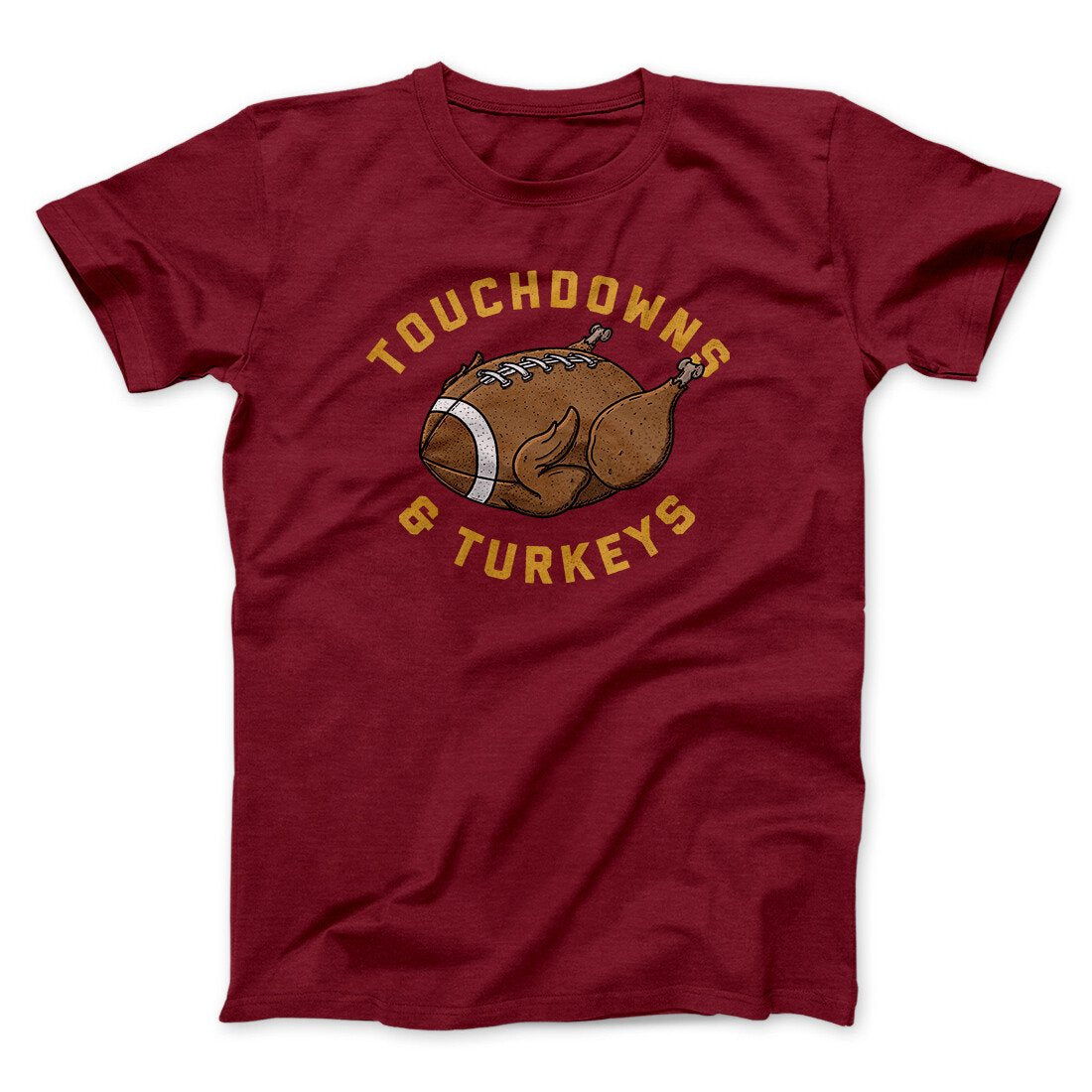 Touchdowns And Turkeys Funny Thanksgiving Men/Unisex T-Shirt | Funny Shirt from Famous In Real Life