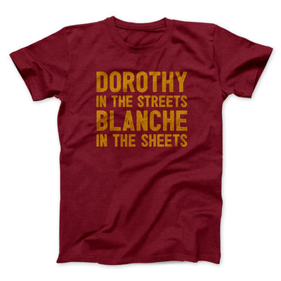 Dorothy In The Streets Blanche In The Sheets Men/Unisex T-Shirt Cardinal | Funny Shirt from Famous In Real Life