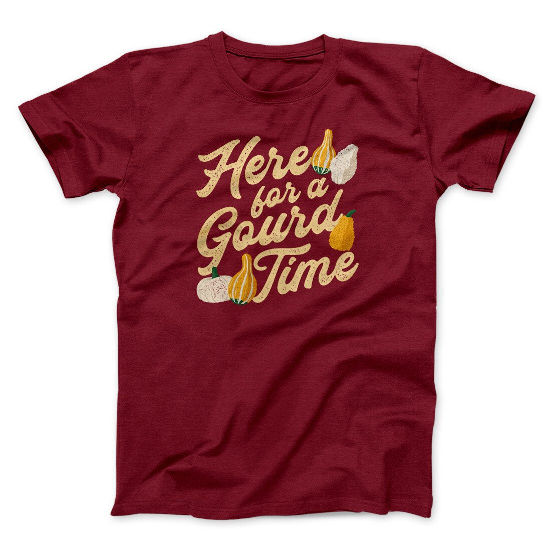 Here For A Gourd Time Funny Thanksgiving Men/Unisex T-Shirt | Funny Shirt from Famous In Real Life