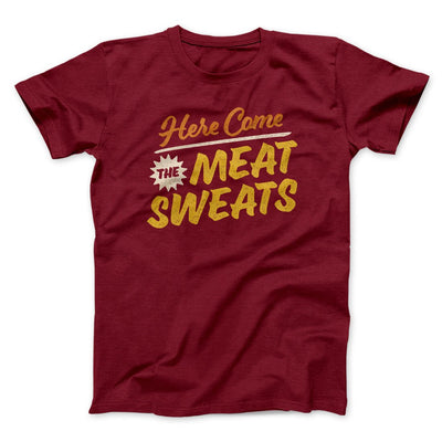 Here Come The Meat Sweats Men/Unisex T-Shirt Cardinal | Funny Shirt from Famous In Real Life