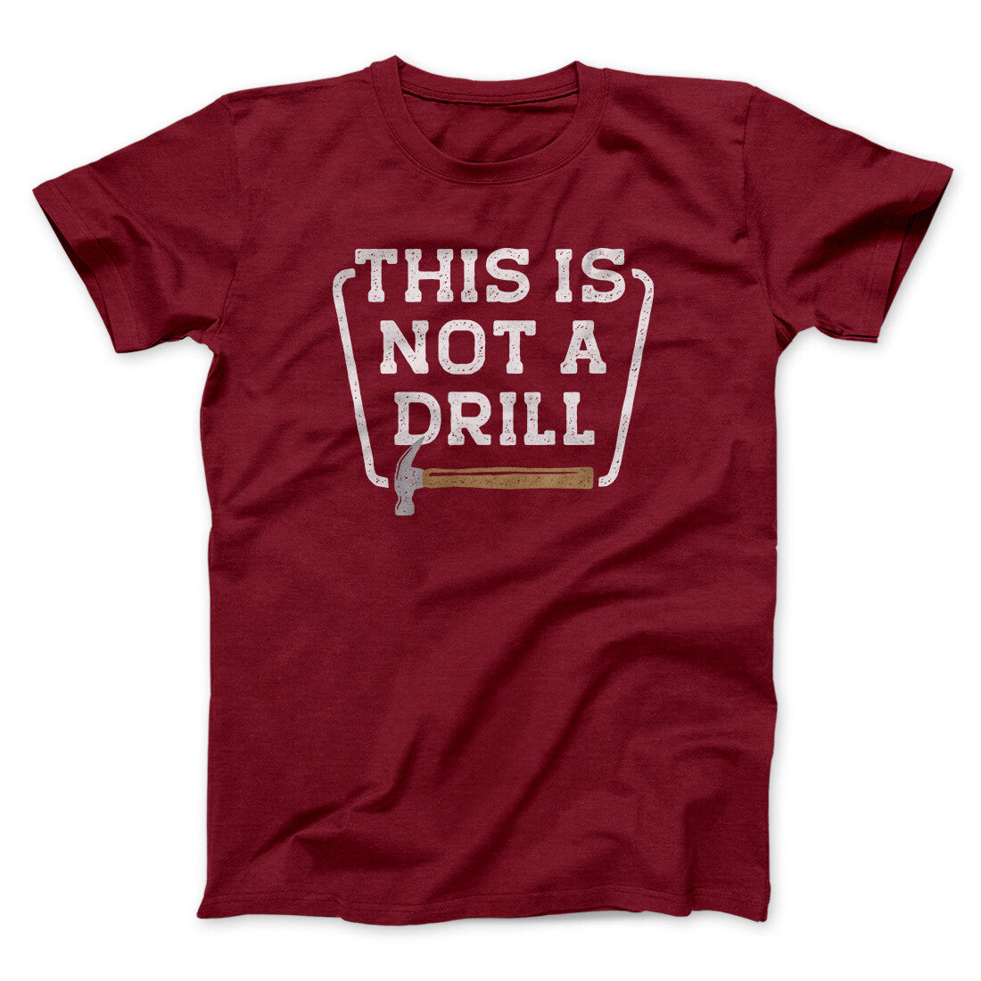This Is Not A Drill Funny Men/Unisex T-Shirt | Funny Shirt from Famous In Real Life
