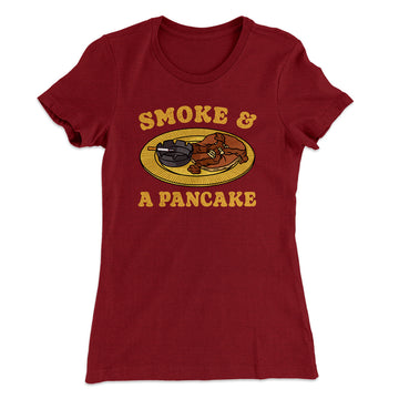 smoke and a pancake flapjack and a cigarette Would You Like Shmoke T-shirt BoringTeeShirt Smoke And A Pancake Women's
