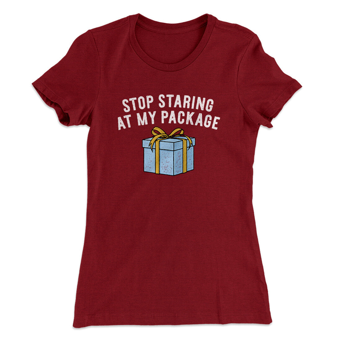 Stop Staring At My Package Women's T-Shirt | Funny Shirt from Famous In Real Life