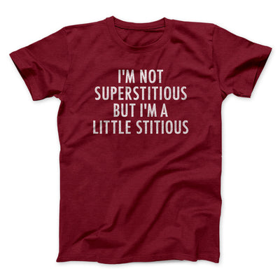 I’m Not Superstitious But I’m A Little Stitious Men/Unisex T-Shirt Cardinal | Funny Shirt from Famous In Real Life