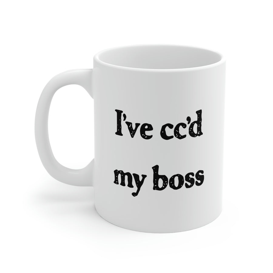 I've cc'd My Boss Coffee Mug | Funny Shirt from Famous In Real Life