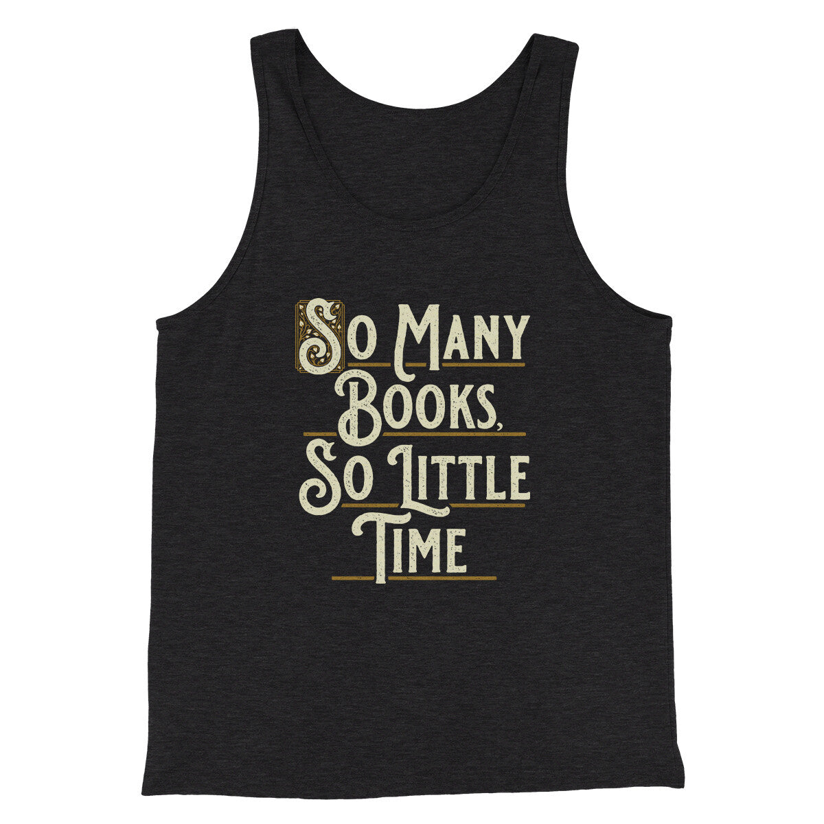 So Many Books, So Little Time Funny Men/Unisex Tank Top Charcoal Black TriBlend | Funny Shirt from Famous In Real Life