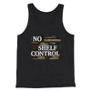No Shelf Control Funny Men/Unisex Tank Top Charcoal Black TriBlend | Funny Shirt from Famous In Real Life