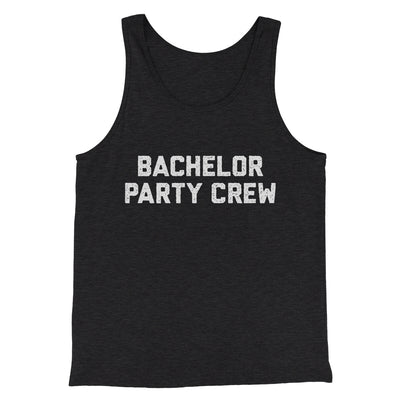 Bachelor Party Crew Men/Unisex Tank Top Charcoal Black TriBlend | Funny Shirt from Famous In Real Life