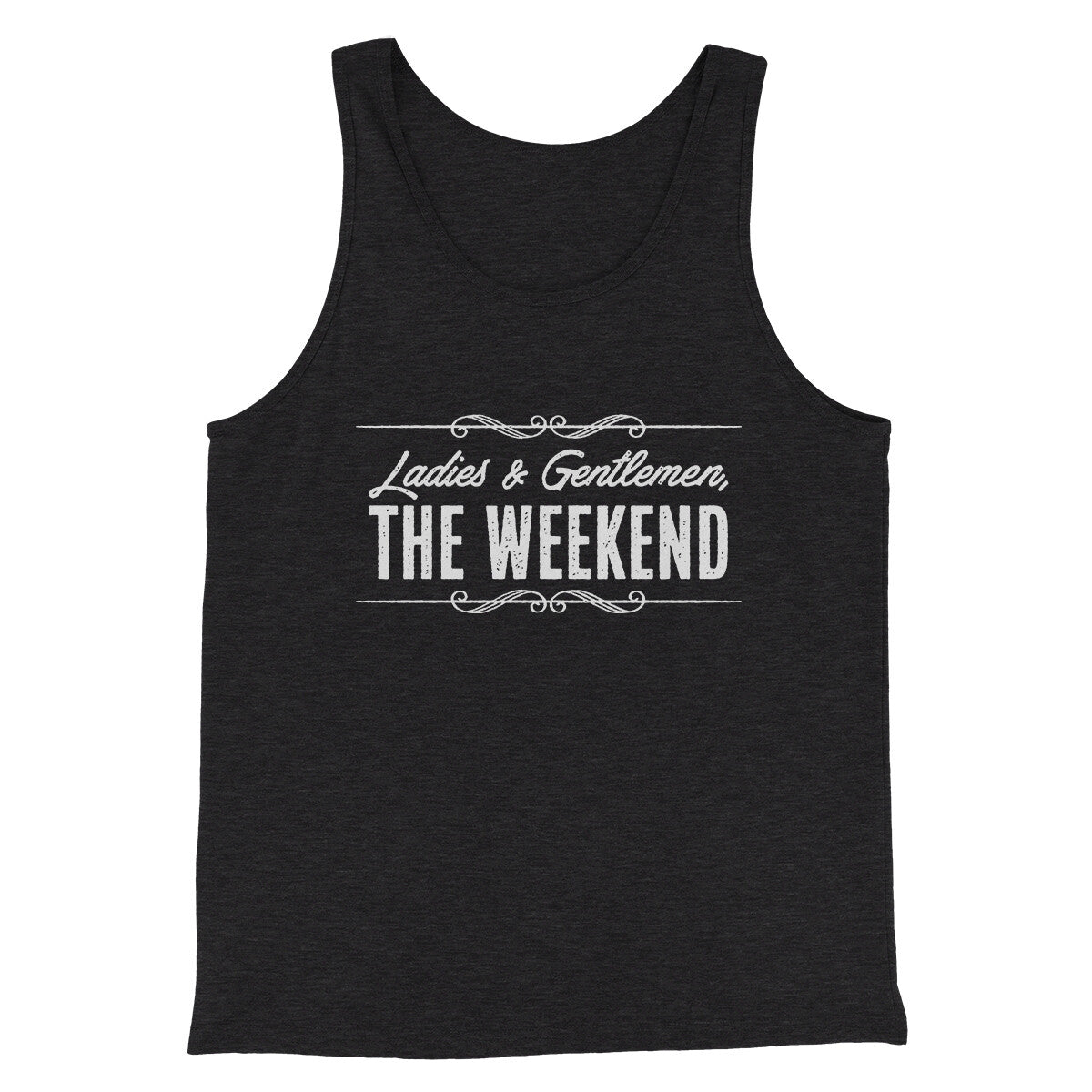 Ladies And Gentlemen The Weekend Funny Men/Unisex Tank Top | Funny Shirt from Famous In Real Life