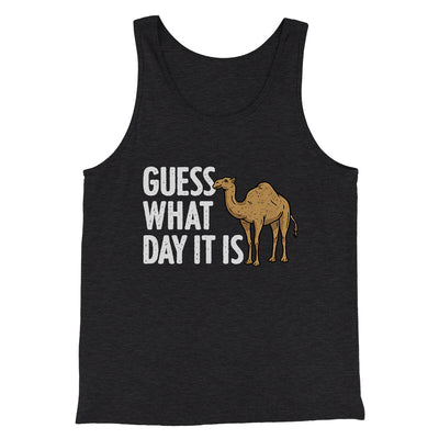 Guess What Day It Is Funny Men/Unisex Tank Top Charcoal Black TriBlend | Funny Shirt from Famous In Real Life