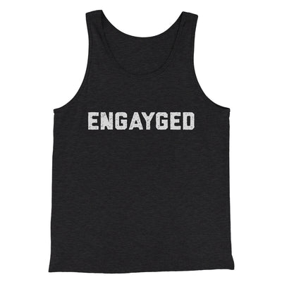 Engayged Men/Unisex Tank Top Charcoal Black TriBlend | Funny Shirt from Famous In Real Life