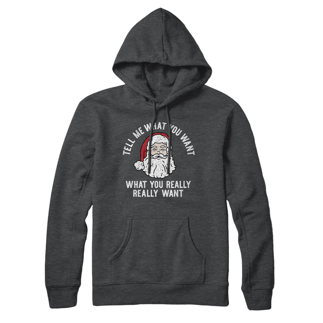 Tell Me What You Want, What You Really Really Want Hoodie Charcoal Heather | Funny Shirt from Famous In Real Life