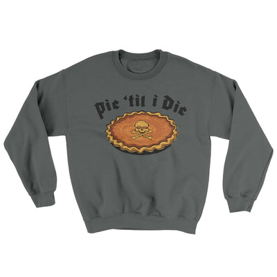 Pie Til I Die Ugly Sweater Charcoal | Funny Shirt from Famous In Real Life