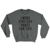 I Wore Stretchy Pants For This Ugly Sweater Charcoal | Funny Shirt from Famous In Real Life
