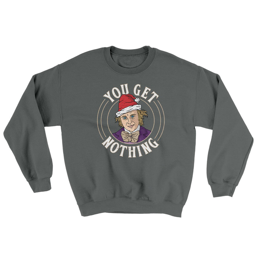 You Get Nothing Ugly Sweater | Funny Shirt from Famous In Real Life
