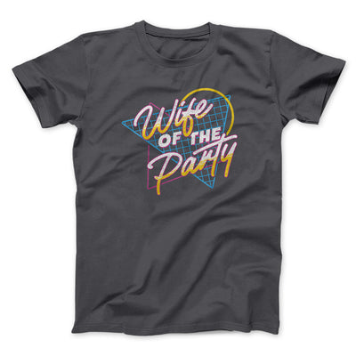 Wife Of The Party Men/Unisex T-Shirt Charcoal | Funny Shirt from Famous In Real Life
