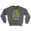 And Also With Yall Ugly Sweater Charcoal | Funny Shirt from Famous In Real Life