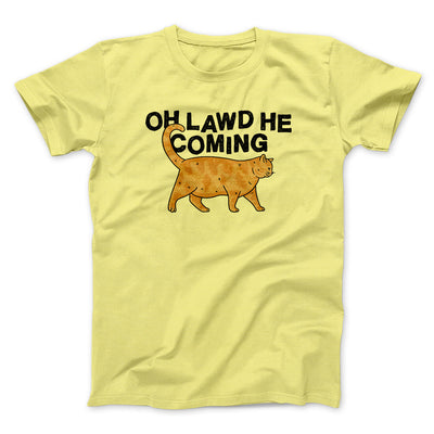 Oh Lawd He Coming Men/Unisex T-Shirt Cornsilk | Funny Shirt from Famous In Real Life
