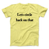 Let’s Circle Back On That Men/Unisex T-Shirt Cornsilk | Funny Shirt from Famous In Real Life