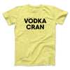 Vodka Cran Men/Unisex T-Shirt Cornsilk | Funny Shirt from Famous In Real Life