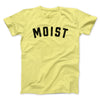 Moist Funny Men/Unisex T-Shirt Cornsilk | Funny Shirt from Famous In Real Life