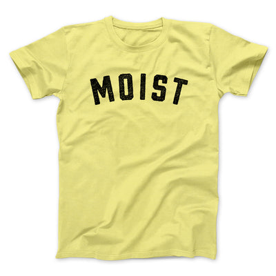 Moist Funny Men/Unisex T-Shirt Cornsilk | Funny Shirt from Famous In Real Life