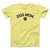 Dog Mom Men/Unisex T-Shirt Cornsilk | Funny Shirt from Famous In Real Life