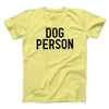 Dog Person Men/Unisex T-Shirt Cornsilk | Funny Shirt from Famous In Real Life