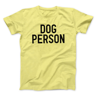 Dog Person Men/Unisex T-Shirt Cornsilk | Funny Shirt from Famous In Real Life
