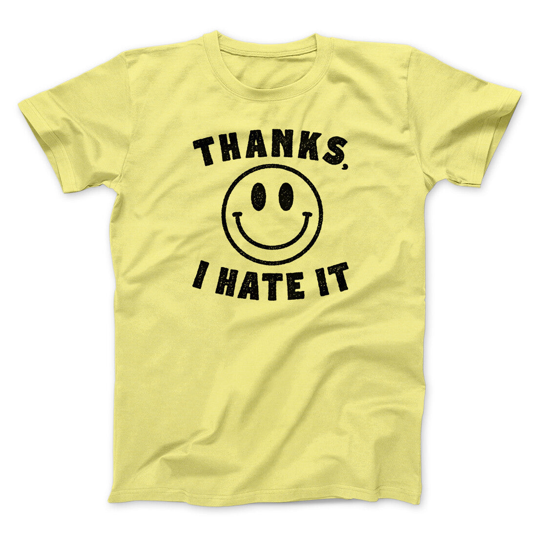 Thanks I Hate It Funny Men/Unisex T-Shirt | Funny Shirt from Famous In Real Life