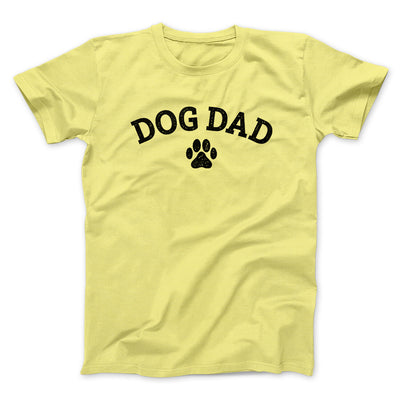 Dog Dad Men/Unisex T-Shirt Cornsilk | Funny Shirt from Famous In Real Life